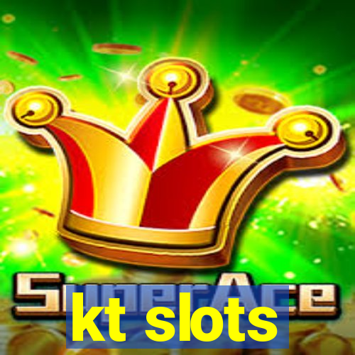 kt slots